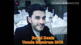 Royal Deniz Unuda Bilmirem 2019 Yeni