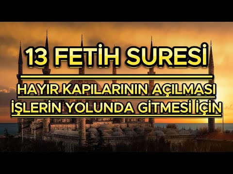 13 FETİH SURESİ - İŞLERİN YOLUNDA GİTMESİ VE HAYIR KAPILARININ AÇILMASI NİYETİNE