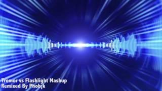 Tremor vs Flashlight (Phob¡k Mashup)