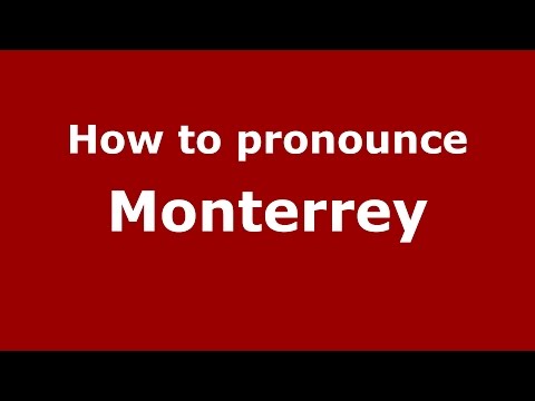 How to pronounce Monterrey