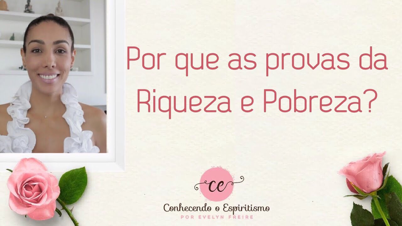 Por que as provas da Riqueza e da Pobreza?