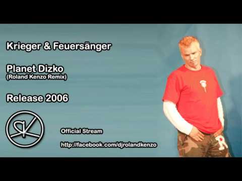 Krieger & Feuersänger - Planet Dizko (Roland Kenzo Remix)