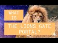 LIONS GATE PORTAL - WHAT IS IT ? WHY IS IT IMPORTANT?