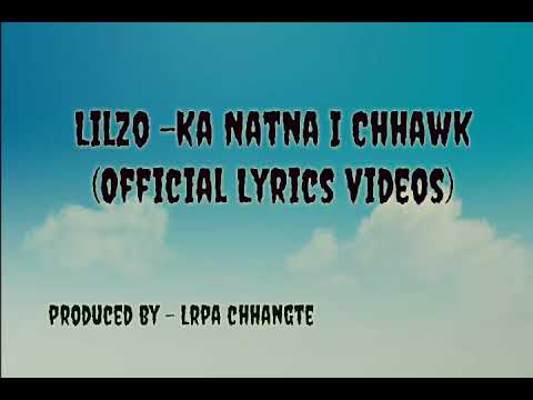 LILZO +-+ Ka Natna I Chhawk(Official Lyrics Videos)