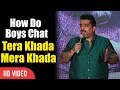 How Do Boys Chat | Tera Khada Mera Khada No Privacy | Jeeveshu Ahluwalia
