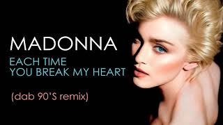 Madonna - Each Time You break My Heart (Dab 90&#39;S Remix)