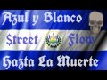 Azul y Blanco Hazta La Muerte - Street Flow503 ...