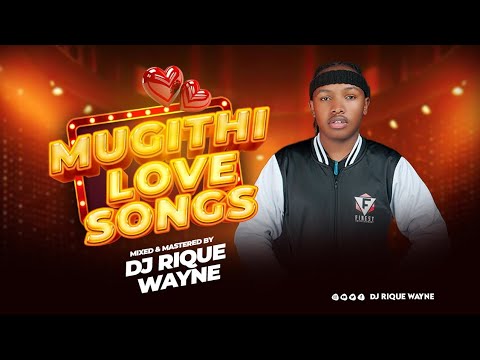 MUGITHI LOVE SONGS - DJ RIQUE WAYNE