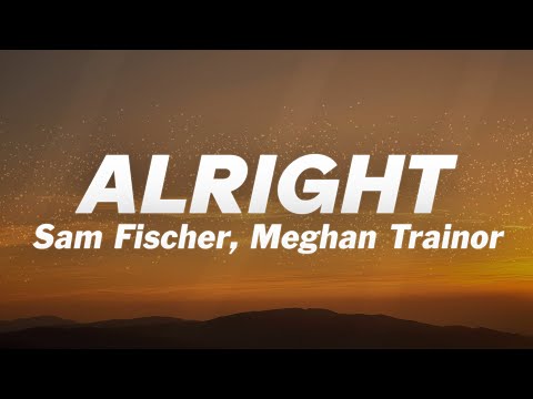 Sam Fischer - Alright (Lyrics)