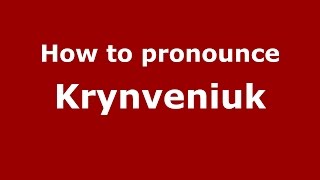 How to pronounce Krynveniuk