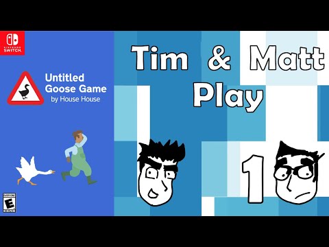 Tim & Matt Play Untitled Goose Game: Part 1