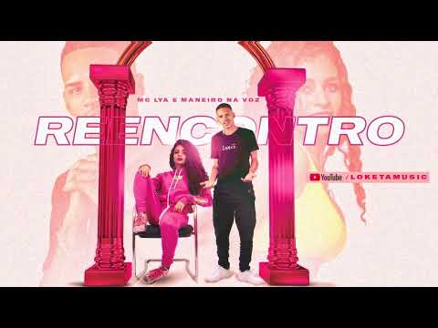 MANEIRO NA VOZ E MC LYA - REENCONTRO