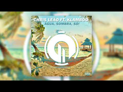 Chris Leão ft.  Klamboo - Agua, sombra, só!