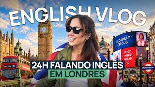 24h FALANDO INGLÊS em Londres | Conversação em inglês fácil de entender