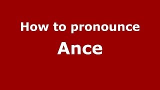 How to pronounce Ance