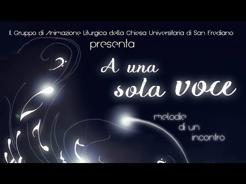 "A una sola voce, melodie di un incontro" -Ed.2015 --Coro Universitario San Frediano