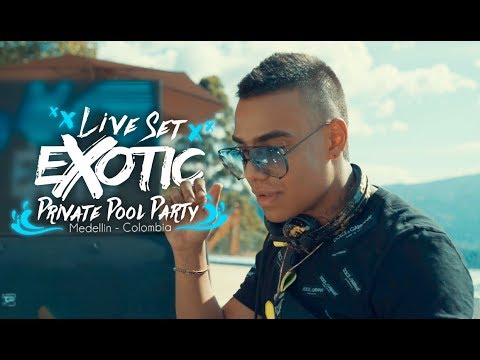 EXOTIC @ Live Set - Private Pool Party - Medellin