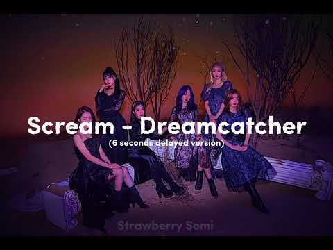 Scream by Dreamcatcher but the vocals are delayed by 6 seconds || Strawberry Somi