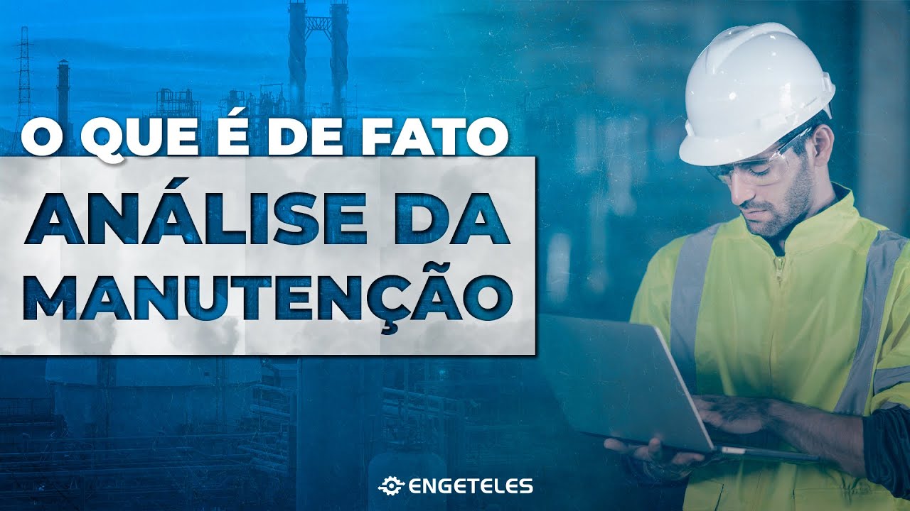 O que é Análise de Manutenção e Como Estruturar os Seus Macroprocessos
