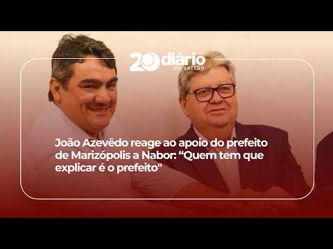 João Azevêdo reage ao apoio do prefeito de Marizópolis a Nabor: “Quem tem que explicar é o prefeito"