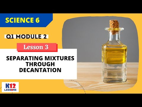 Science 6 Q1 Module 2 Lesson 3 - Separating Mixtures through Decantation