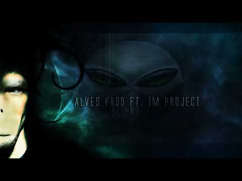 Alves Prod ft. TM Project - Aliens (Original Mix) +DL320 KBPS + FREE DOWNLOAD