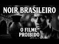 B W Film Apresenta Noir Clássico Brasileiro Censurado