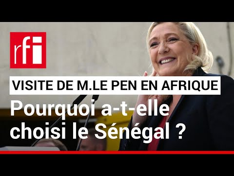 France : retour sur la visite de Marine Le Pen au Sénégal • RFI