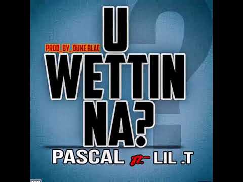 Pascal X Lil T (U wetting na)