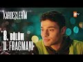 Kardeşlerim 8 Bölüm 2 Fragmanı vo Kardeşlerim 8 Bölüm 2 Fragmanı vo