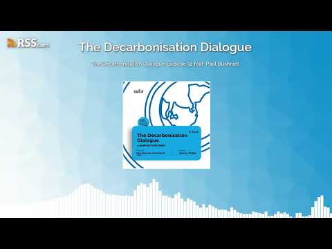 The Decarbonisation Dialogue Episode 32 feat. Paul Bushnell
