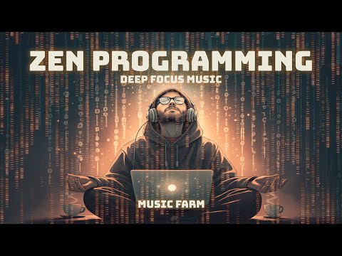 Zen Programming - Deep Focus Music for Coding in Zen Mode