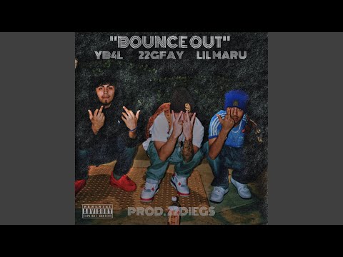 Bounce Out (feat. 22gfay, Lil Maru & 22diegs)