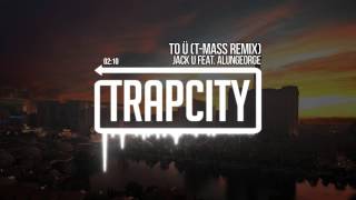 Skrillex &amp; Diplo - To Ü (Feat. AlunaGeorge) (T-Mass Remix)