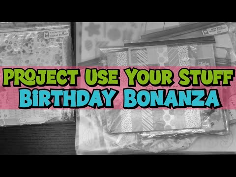 Introducing Project Use Your Stuff Birthday Bonanza!