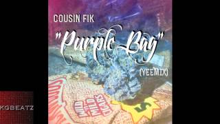 Cousin Fik - Purple Bag [Yeemix] [Prod. By Jay Nari, Dnyc3 Of LOS] [New 2014]