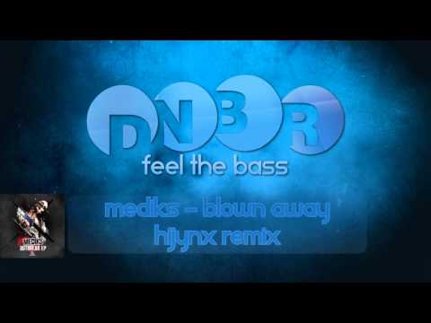 Mediks - Blown Away (Hijynx Remix)