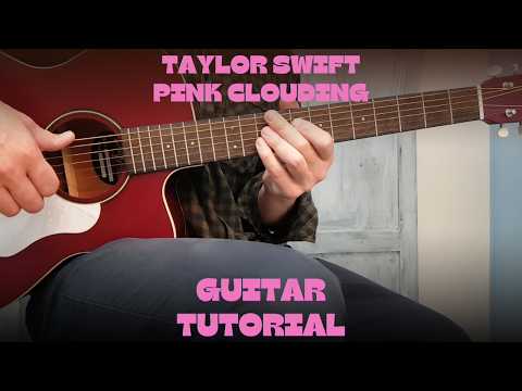 Taylor Swift &ndash; Pink Clouding | How To Play on Guitar