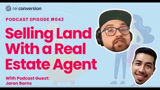 Selling Land With a Real Estate Agent (Podcast Ep#42)