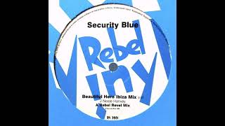 Security Blue - Beautiful Here (Ibiza Mix) [1999] [Rebel Vinyl – RV2001]