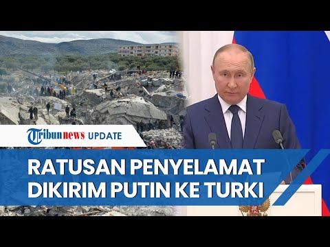 , title : 'Gerak Cepat Bantu Turki, Putin Terjunkan Ratusan Spesialis Tanggap Darurat Bantu Cari Korban Gempa'