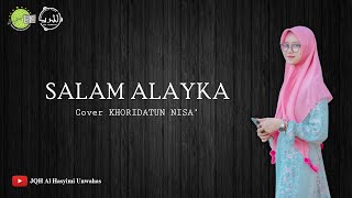 Download lagu SALAM ALAYKA Cover by  KHORIDATUN NISA' mp3