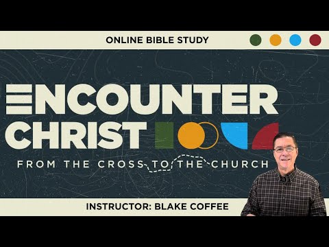 Online Bible Study - Encounter Christ - Mark 24:36-43; John 20:24-29