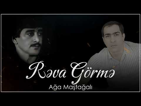 Ağa Maştağalı - Rəva Görmə