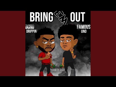 Bring Em Out (feat. Famous Uno & Ocho Drippin)