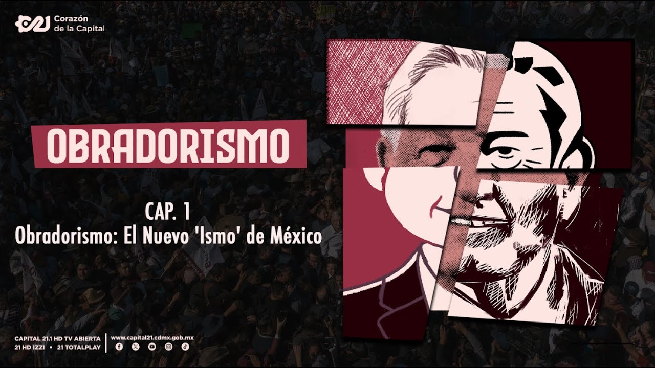 Obradorismo: el nuevo "ismo" de México | Parte 1