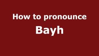 How to pronounce Bayh