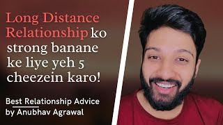 MUST WATCH - Make your LONG DISTANCE RELATIONSHIP Stronger | Best Advice by Anubhav Agrawal