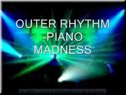 outer rhythm - piano madness