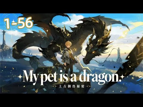 ☄️New【Multi Sub】I have initiated the era of mythical pets and beasts Ep 1-56#anime #animation